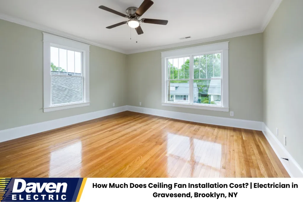 How Much Does Ceiling Fan Installation Cost? | Electrician in Gravesend, Brooklyn, NY